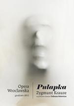                                                                                         Podsumowanie przygotowań do premiery opery "Pułapka" Zygmunta Krauzego