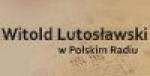 Strona Polskiego Radia o Lutosławskim