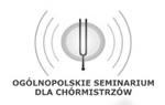                                                                                         Ogólnopolskie Seminarium dla Chórmistrzów