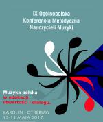                                                                                         IX Ogólnopolska Konferencja Metodyczna Nauczycieli Muzyki już wkrótce!