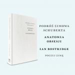 Książka „Podróż zimowa. Anatomia obsesji” Iana Bostridge’a już w sprzedaży!