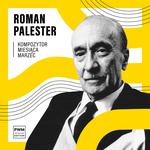 KOMPOZYTOR MIESIĄCA: Roman Palester
