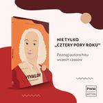 Nie tylko „Cztery pory roku". Poznaj autora hitu wszech czasów