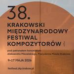 Muzyka wobec przemian współczesnego świata. 38. Krakowski Międzynarodowy Festiwal Kompozytorów (9-17 maja)