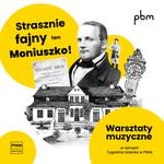 Zapraszamy na warsztaty muzyczne „Strasznie fajny ten Moniuszko!” w ramach Tygodnia Dziecka w PWM
