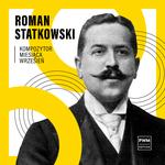 KOMPOZYTOR MIESIĄCA: Roman Statkowski