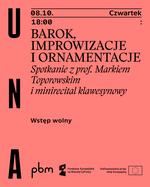 Barok, improwizacje i ornamentacje. Marek Toporowski w UNA