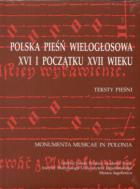                              Polska pieśń wielogłosowa XVI i początku
                             