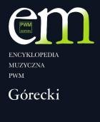                              Encyklopedia muzyczna PWM. Górecki
                             