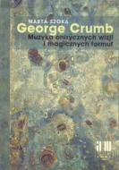                              George Crumb. Muzyka onirycznych wizji i
                             