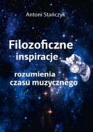                              Filozoficzne inspiracje rozumienia czasu
                             