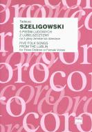                              Pięć pieśni ludowych z Lubelszczyzny
                             