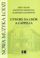                              Utwory na chór a cappella
                             