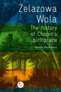Żelazowa Wola - The History of Chopin's 