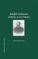                          Adolph Gutmann – ulubiony uczeń Chopina
                         