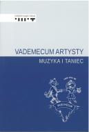                              Vademecum artysty. Muzyka i taniec
                             