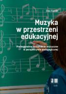                              Muzyka w przestrzeni edukacyjnej
                             