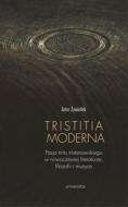                              Tristitia moderna
                             
