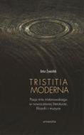                              Tristitia moderna
                             