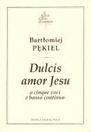                              Dulcis amor Jesu a cinque voci e b.c.
                             