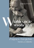                              W labiryncie wyobraźni. Zbigniew Bargiel
                             