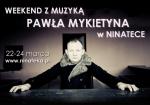                                                                                         Weekend z muzyką Pawła Mykietyna w NINATECE