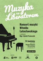                                                                                         „Muzyka pod Liberatorem”: Koncert muzyki Witolda Lutosławskiego