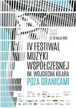                                                                                                                                                                             IV Festiwal Muzyki Współczesnej im. Wojciecha Kilara 
                                                                                                                                                                            