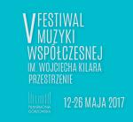                                                                                         V Festiwal Muzyki Współczesnej im. W. Kilara