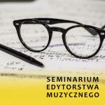                                                                                         Seminarium Edytorstwa Muzycznego 2017