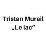                                                                                         Tristan Murail: „Le lac” – po raz pierwszy w Polsce