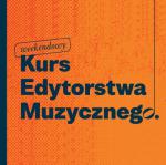 Wkrótce II edycja Weekendowego Kursu Edytorstwa Muzycznego!