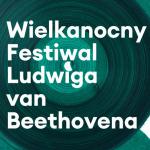                                                                                         Wielkanocny Festiwal Ludwiga van Beethovena