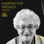                                                                                         Janina Garścia marcową KOMPOZYTORKĄ MIESIĄCA