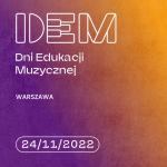 19. Dzień Edukacji Muzycznej – tym razem w formie spotkania na żywo, w Warszawie