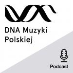 DNA Muzyki Polskiej – nowy cykl podcastów Polskiego Wydawnictwa Muzycznego!