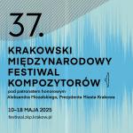                                                                                         37. Krakowski Międzynarodowy Festiwal Kompozytorów 