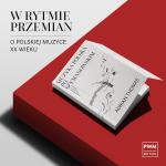                                                                                         Muzyka polska po Szymanowskim – wyróżnienie w konkursie na Najpiękniejsze Polskie Książki 2024
