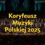                                                                                         Muzyczne Spotkania z nagrodą Koryfeusz Muzyki Polskiej!