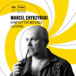                                                                                         Kompozytor miesiąca: Marcel Chyrzyński i jego #biurkokompozytora