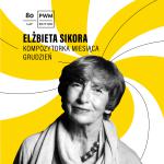                                                                                         Kompozytorka Miesiąca: Elżbieta Sikora i jej #biurkokompozytorki