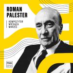                                                                                                                                                                             KOMPOZYTOR MIESIĄCA: Roman Palester
                                                                                                                                                                            