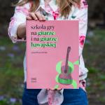 Fundamenty pedagogiki instrumentalnej – „Szkoła gry na gitarze i na gitarze hawajskiej” Józefa Powroźniaka