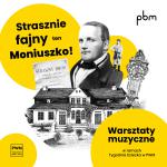 Zapraszamy na warsztaty muzyczne „Strasznie fajny ten Moniuszko!” w ramach Tygodnia Dziecka w PWM