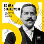                                                                                         KOMPOZYTOR MIESIĄCA: Roman Statkowski