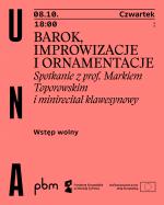                                                                                         Barok, improwizacje i ornamentacje. Marek Toporowski w UNA