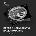                                                                                         Wyostrz słuch na operę o kosmicznym radioromansie