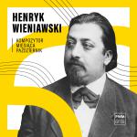                                                                                         KOMPOZYTOR MIESIĄCA: Henryk Wieniawski