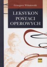                                                                                         Zapraszamy na promocję &quot;Leksykonu postaci operowych&quot; Grzegorza Wiśniewskiego
