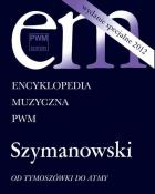                          Encyclopedia of Music PWM. Szymanowski
                         